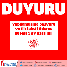7256 Yapılandırmada uzatılan Başvuru ve taksit ödeme süreleri 